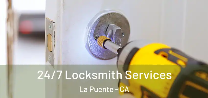  24/7 Locksmith Services La Puente - CA