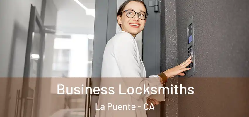  Business Locksmiths La Puente - CA