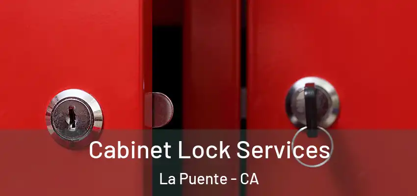  Cabinet Lock Services La Puente - CA