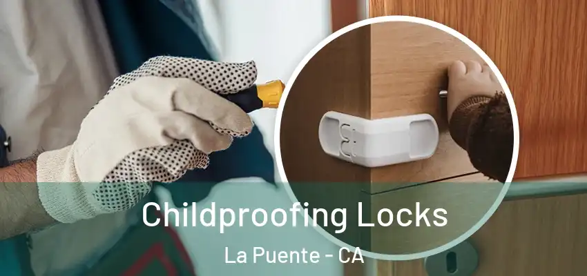 Childproofing Locks La Puente - CA