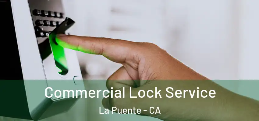  Commercial Lock Service La Puente - CA