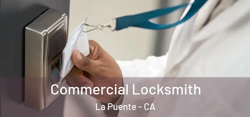  Commercial Locksmith La Puente - CA