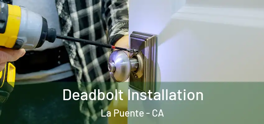  Deadbolt Installation La Puente - CA