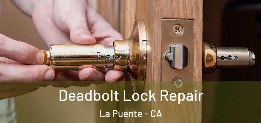  Deadbolt Lock Repair La Puente - CA