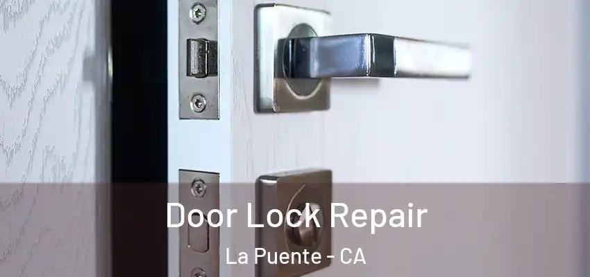  Door Lock Repair La Puente - CA