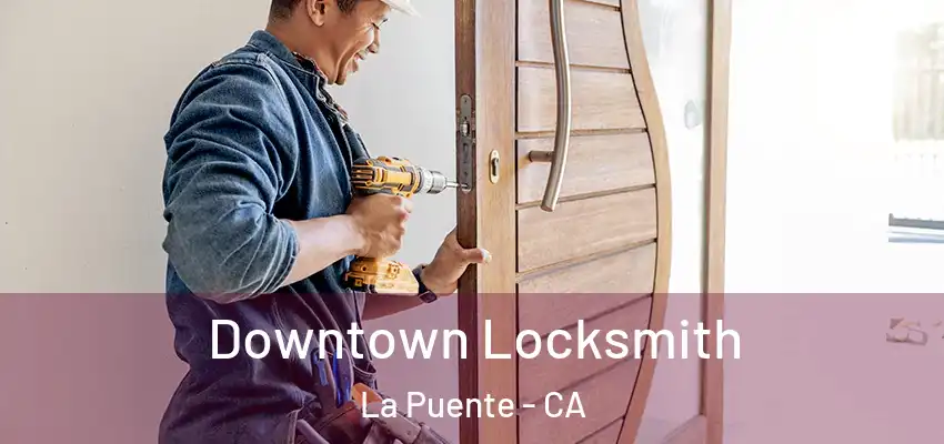  Downtown Locksmith La Puente - CA