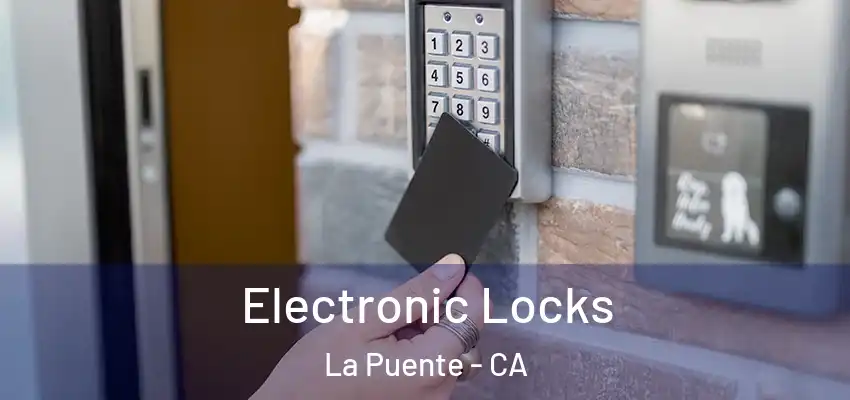  Electronic Locks La Puente - CA