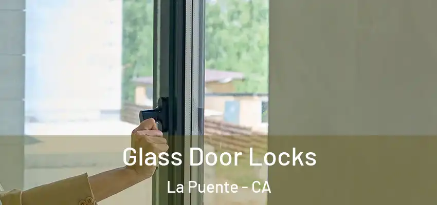 Glass Door Locks La Puente - CA