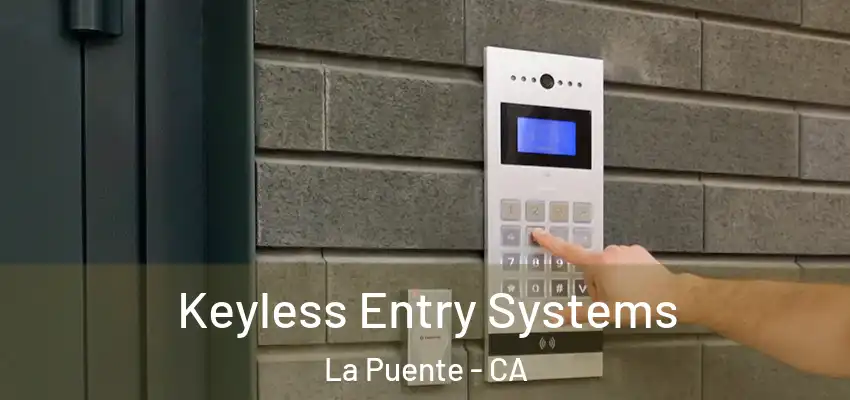  Keyless Entry Systems La Puente - CA