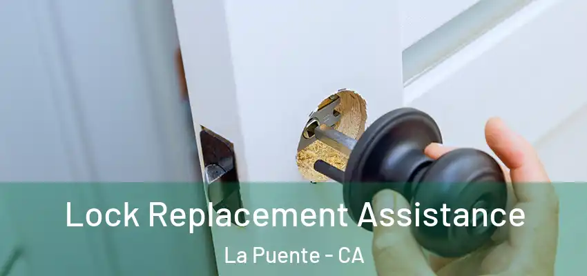  Lock Replacement Assistance La Puente - CA