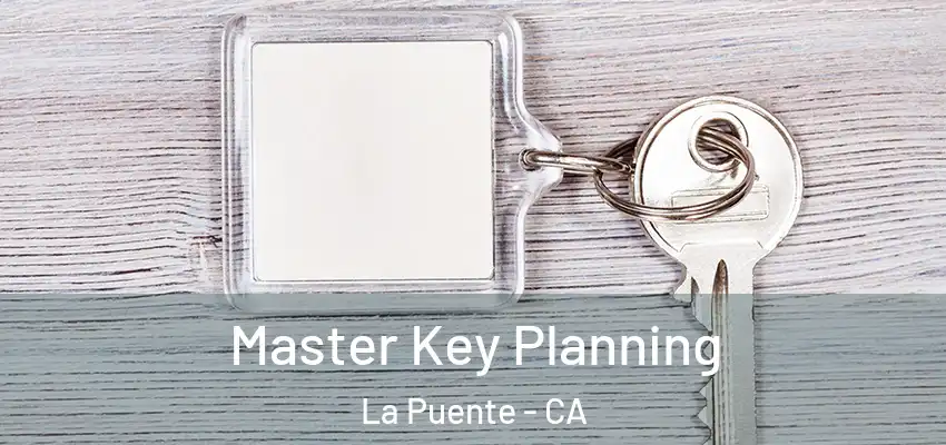  Master Key Planning La Puente - CA