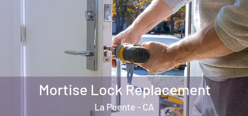  Mortise Lock Replacement La Puente - CA