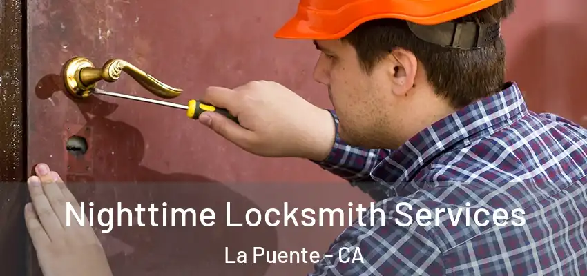  Nighttime Locksmith Services La Puente - CA