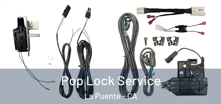 Pop Lock Service La Puente - CA