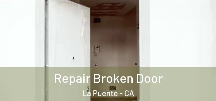 Repair Broken Door La Puente - CA