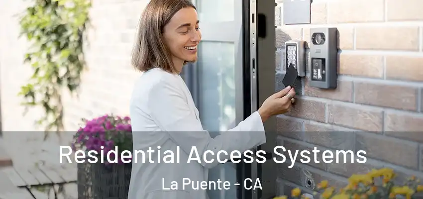  Residential Access Systems La Puente - CA