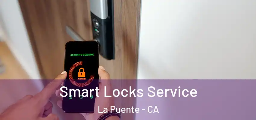  Smart Locks Service La Puente - CA