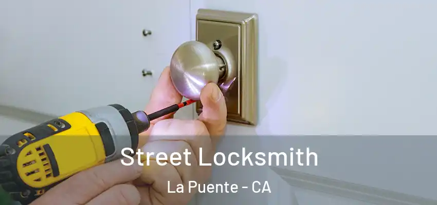  Street Locksmith La Puente - CA